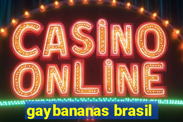 gaybananas brasil